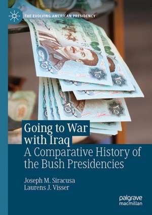 Going to War with Iraq: A Comparative History of the Bush Presidencies de Joseph M. Siracusa