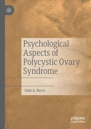 Psychological Aspects of Polycystic Ovary Syndrome de John A Barry