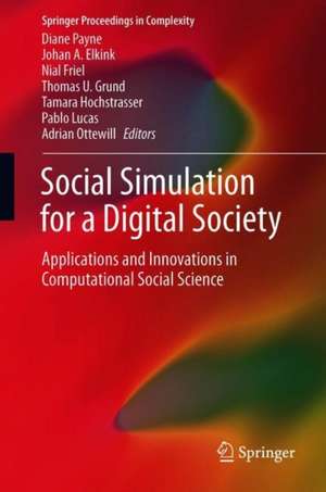 Social Simulation for a Digital Society: Applications and Innovations in Computational Social Science de Diane Payne