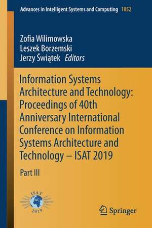 Information Systems Architecture and Technology: Proceedings of 40th Anniversary International Conference on Information Systems Architecture and Technology – ISAT 2019: Part III de Zofia Wilimowska