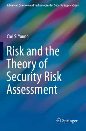 Risk and the Theory of Security Risk Assessment de Carl S. Young