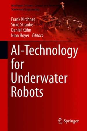 AI Technology for Underwater Robots de Frank Kirchner