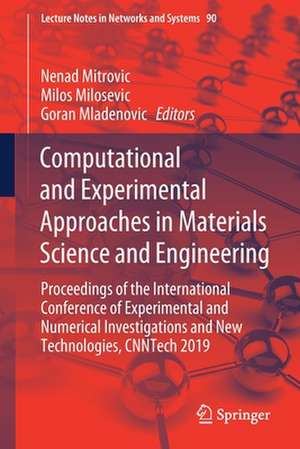 Computational and Experimental Approaches in Materials Science and Engineering: Proceedings of the International Conference of Experimental and Numerical Investigations and New Technologies, CNNTech 2019 de Nenad Mitrovic