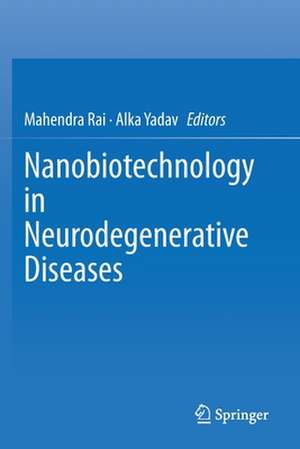 Nanobiotechnology in Neurodegenerative Diseases de Mahendra Rai