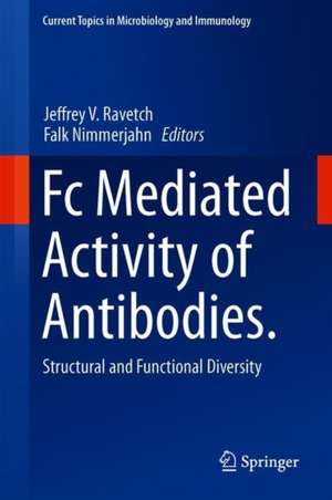 Fc Mediated Activity of Antibodies: Structural and Functional Diversity de Jeffrey V. Ravetch