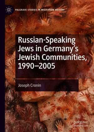 Russian-Speaking Jews in Germany’s Jewish Communities, 1990–2005 de Joseph Cronin