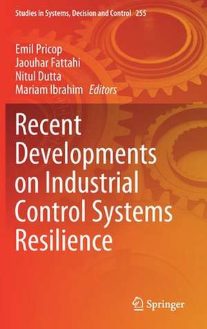 Recent Developments on Industrial Control Systems Resilience de Emil Pricop