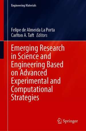 Emerging Research in Science and Engineering Based on Advanced Experimental and Computational Strategies de Felipe de Almeida La Porta