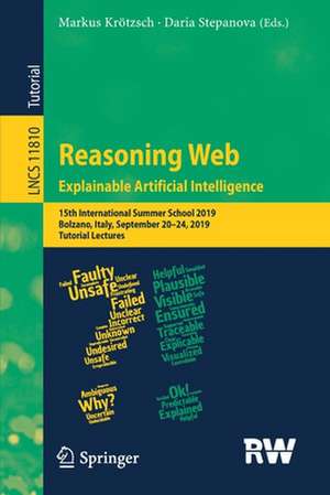 Reasoning Web. Explainable Artificial Intelligence: 15th International Summer School 2019, Bolzano, Italy, September 20–24, 2019, Tutorial Lectures de Markus Krötzsch