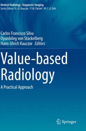 Value-based Radiology: A Practical Approach de Carlos Francisco Silva