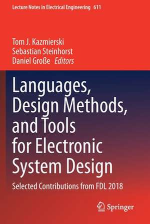 Languages, Design Methods, and Tools for Electronic System Design: Selected Contributions from FDL 2018 de Tom J. Kazmierski