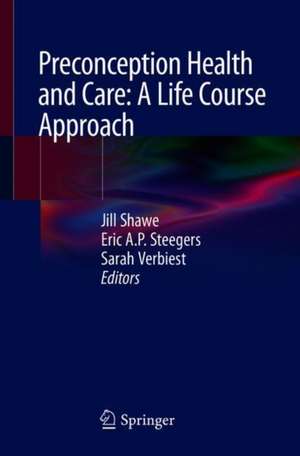 Preconception Health and Care: A Life Course Approach de Jill Shawe