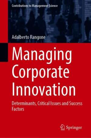 Managing Corporate Innovation: Determinants, Critical Issues and Success Factors de Adalberto Rangone