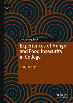 Experiences of Hunger and Food Insecurity in College de Lisa Henry