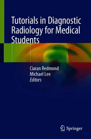 Tutorials in Diagnostic Radiology for Medical Students de Ciaran E. Redmond