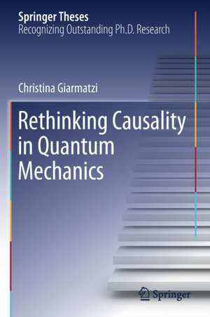 Rethinking Causality in Quantum Mechanics de Christina Giarmatzi