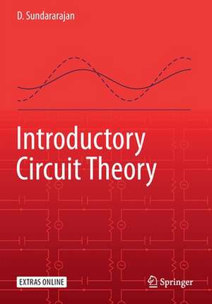 Introductory Circuit Theory de D. Sundararajan