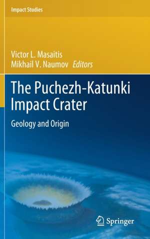 The Puchezh-Katunki Impact Crater: Geology and Origin de Victor L. Masaitis