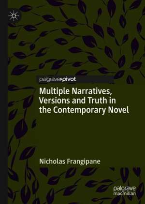 Multiple Narratives, Versions and Truth in the Contemporary Novel de Nicholas Frangipane