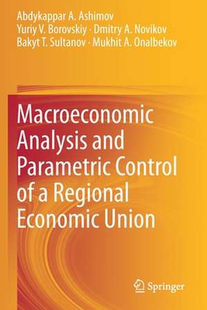 Macroeconomic Analysis and Parametric Control of a Regional Economic Union de Abdykappar A. Ashimov