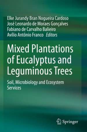 Mixed Plantations of Eucalyptus and Leguminous Trees: Soil, Microbiology and Ecosystem Services de Elke Jurandy Bran Nogueira Cardoso