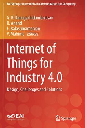 Internet of Things for Industry 4.0: Design, Challenges and Solutions de G. R. Kanagachidambaresan