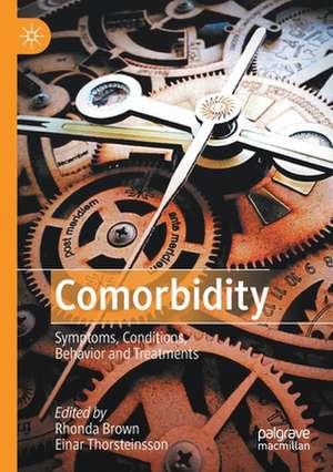 Comorbidity: Symptoms, Conditions, Behavior and Treatments de Rhonda Brown