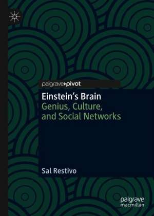 Einstein’s Brain: Genius, Culture, and Social Networks de Sal Restivo