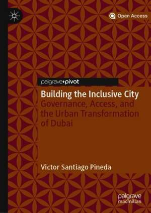 Building the Inclusive City: Governance, Access, and the Urban Transformation of Dubai de Victor Santiago Pineda