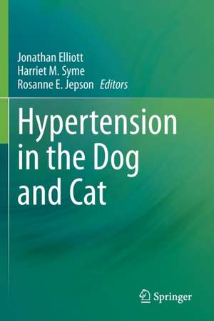 Hypertension in the Dog and Cat de Jonathan Elliott