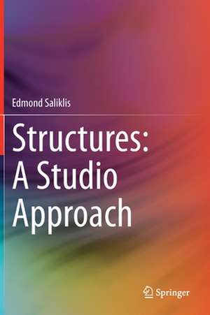 Structures: A Studio Approach de Edmond Saliklis