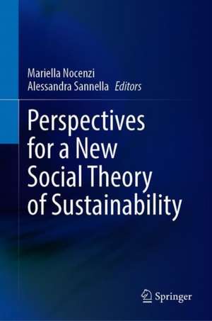 Perspectives for a New Social Theory of Sustainability de Mariella Nocenzi