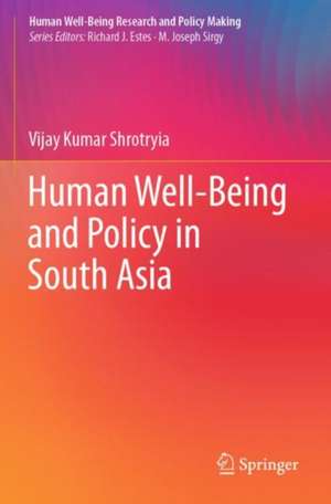 Human Well-Being and Policy in South Asia de Vijay Kumar Shrotryia