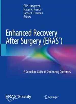 Enhanced Recovery After Surgery: A Complete Guide to Optimizing Outcomes de Olle Ljungqvist