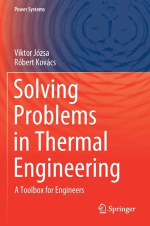 Solving Problems in Thermal Engineering: A Toolbox for Engineers de Viktor Józsa