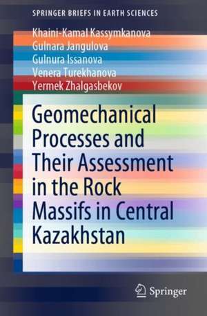 Geomechanical Processes and Their Assessment in the Rock Massifs in Central Kazakhstan de Khaini-Kamal Kassymkanova