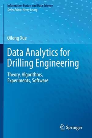 Data Analytics for Drilling Engineering: Theory, Algorithms, Experiments, Software de Qilong Xue