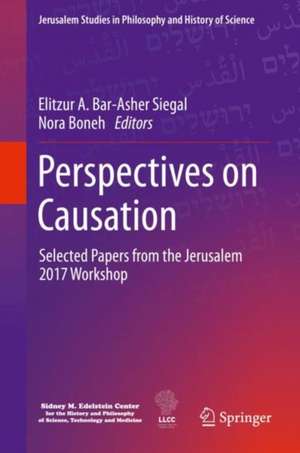 Perspectives on Causation: Selected Papers from the Jerusalem 2017 Workshop de Elitzur A. Bar-Asher Siegal