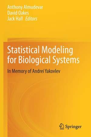 Statistical Modeling for Biological Systems: In Memory of Andrei Yakovlev de Anthony Almudevar