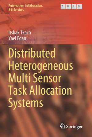 Distributed Heterogeneous Multi Sensor Task Allocation Systems de Itshak Tkach