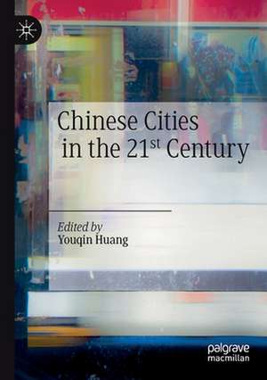 Chinese Cities in the 21st Century de Youqin Huang