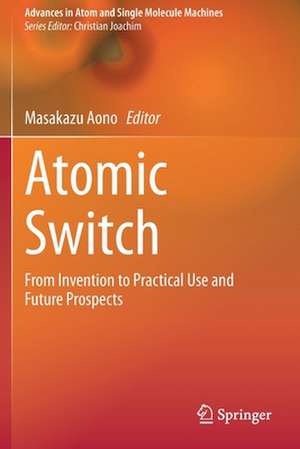 Atomic Switch: From Invention to Practical Use and Future Prospects de Masakazu Aono