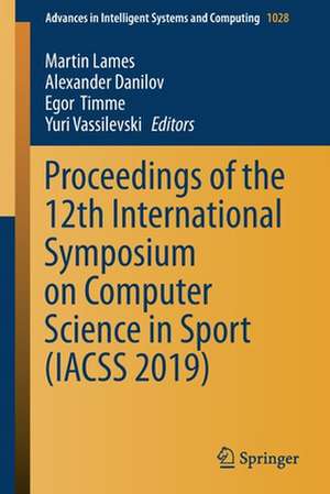 Proceedings of the 12th International Symposium on Computer Science in Sport (IACSS 2019) de Martin Lames