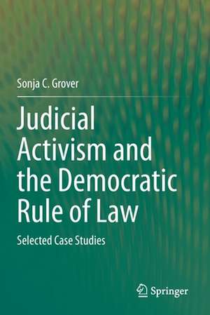 Judicial Activism and the Democratic Rule of Law: Selected Case Studies de Sonja C. Grover