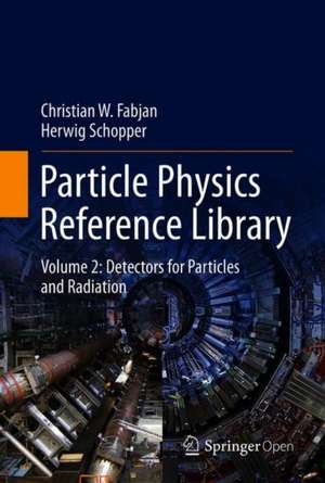 Particle Physics Reference Library: Volume 2: Detectors for Particles and Radiation de Christian W. Fabjan