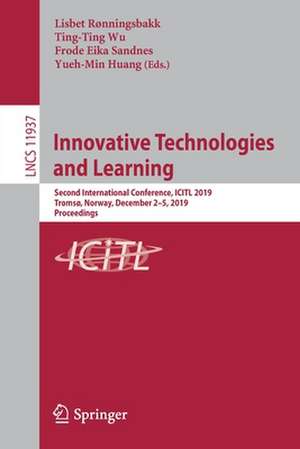 Innovative Technologies and Learning: Second International Conference, ICITL 2019, Tromsø, Norway, December 2–5, 2019, Proceedings de Lisbet Rønningsbakk