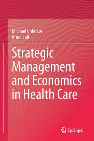 Strategic Management and Economics in Health Care de Michael Chletsos