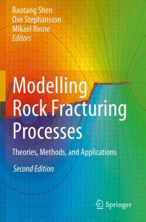 Modelling Rock Fracturing Processes: Theories, Methods, and Applications de Baotang Shen