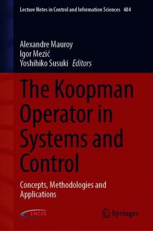 The Koopman Operator in Systems and Control: Concepts, Methodologies, and Applications de Alexandre Mauroy