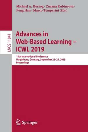 Advances in Web-Based Learning – ICWL 2019: 18th International Conference, Magdeburg, Germany, September 23–25, 2019, Proceedings de Michael A. Herzog